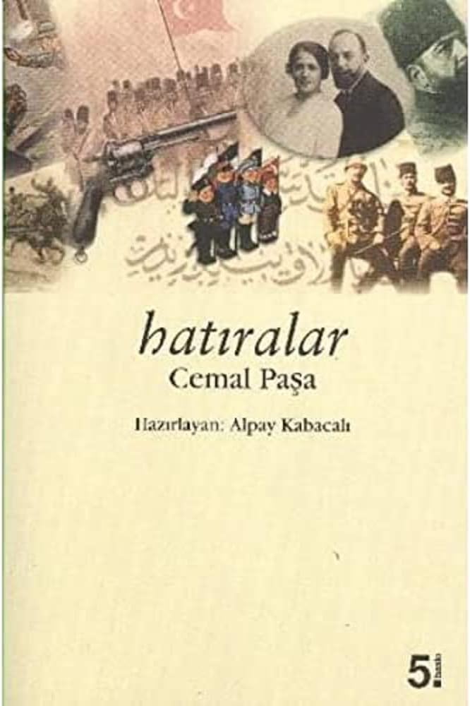 Hatıralar - : İttihat ve Terakki, 1. Dünya Savaşı Anıları