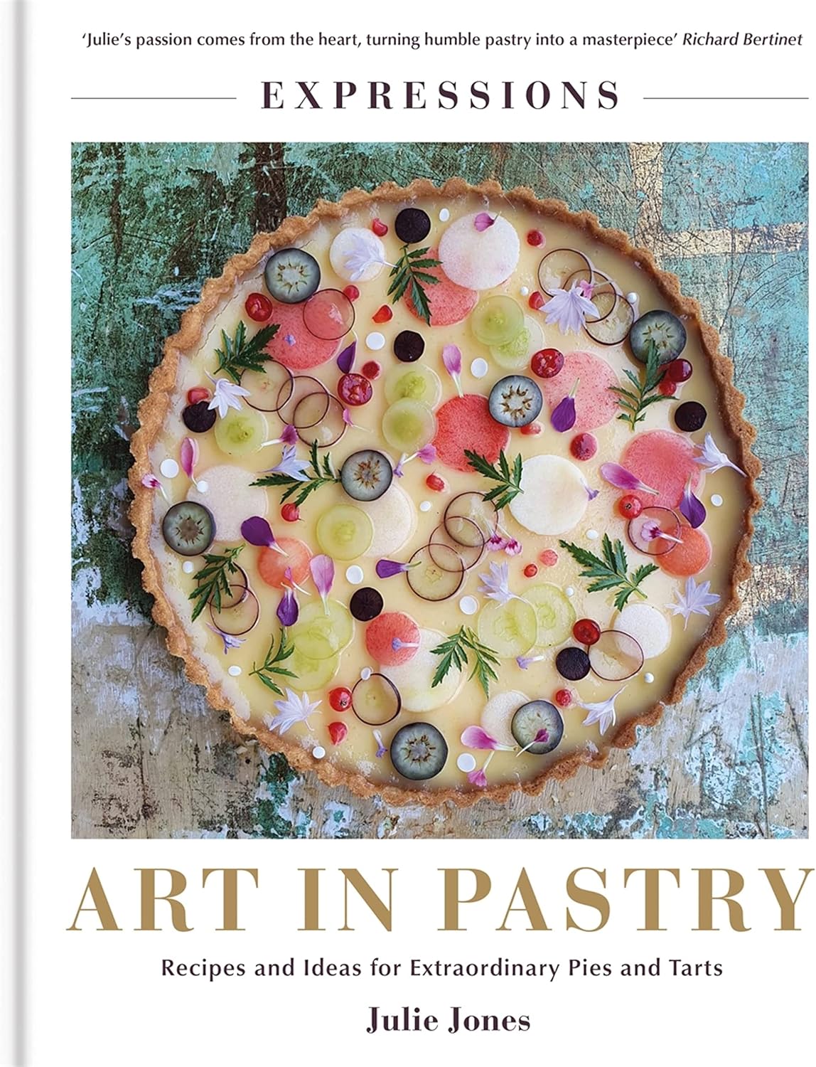 Art in Pastry: The Delicate Art of Pastry Decoration: Recipes and Ideas for Extraordinary Pies and Tarts