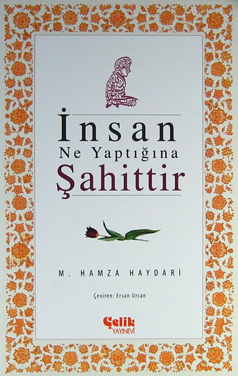 İNSAN NE YAPTIĞINA ŞAHİTTİR
