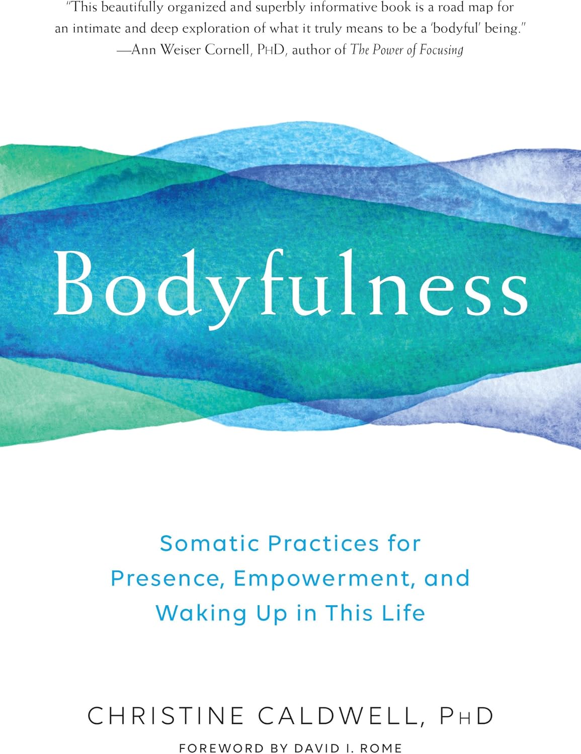 Bodyfulness: Somatic Practices for Presence, Empowerment, and Waking Up in This Life