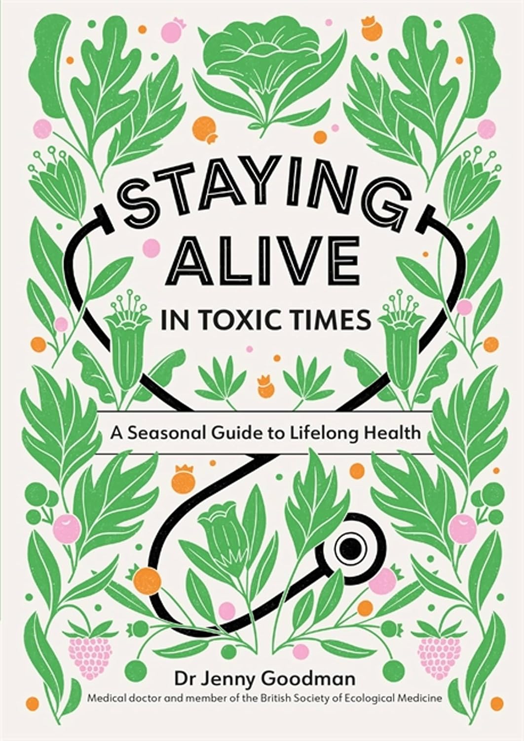 Staying Alive in Toxic Times: A Seasonal Guide to Lifelong Health