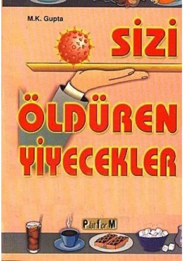 SİZİ ÖLDÜREN YİYECEKLER