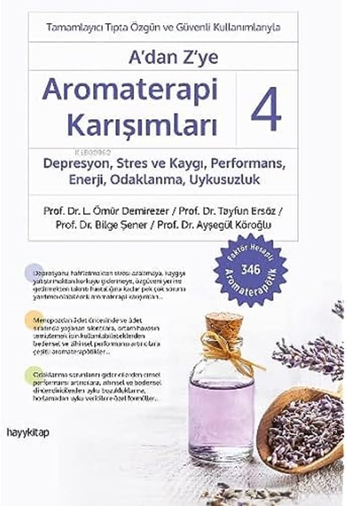 A’dan Z’ye Aromaterapi Karışımları - 4: Depresyon, Stres ve Kaygı, Performans, Enerji, Odaklanma, Uykusuzluk