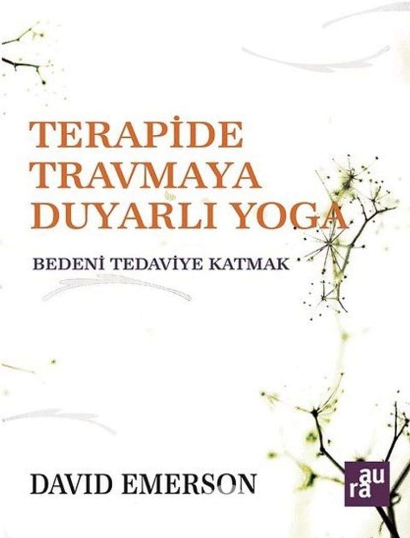 Terapide Travmaya Duyarlı Yoga: Bedeni Tedaviye Katmak