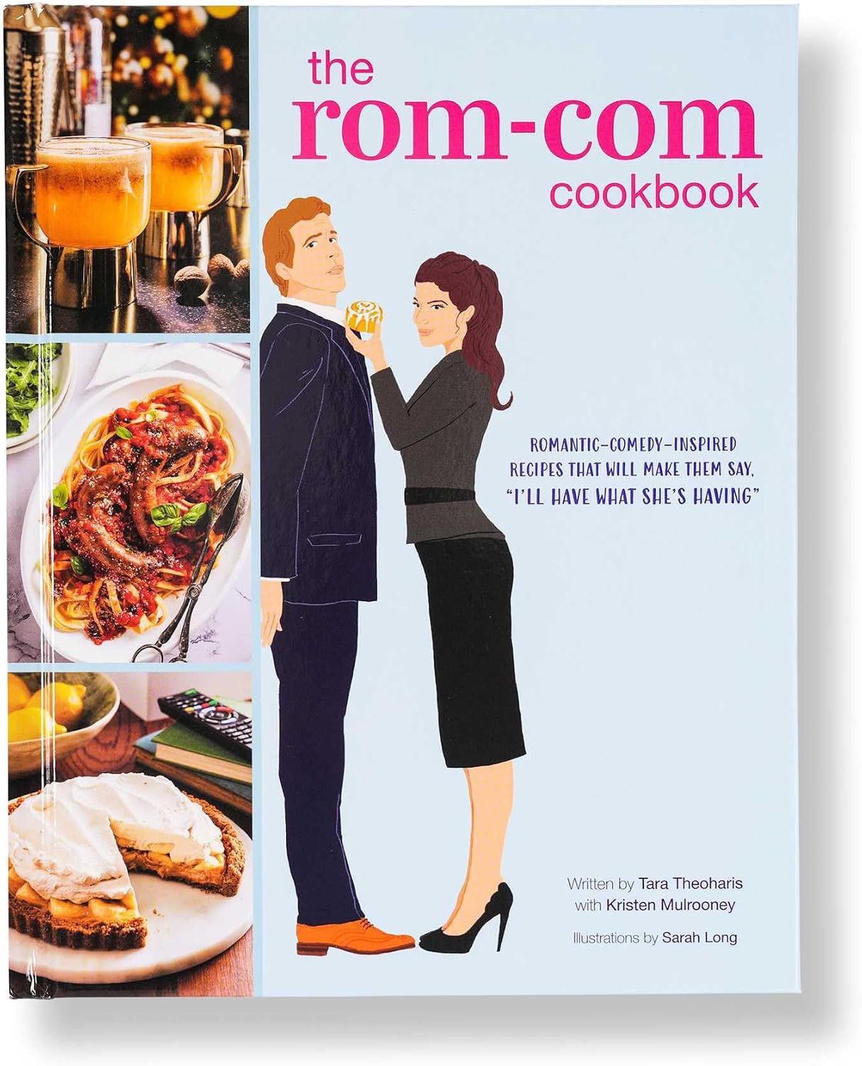 The Rom-Com Cookbook: Romantic-Comedy-Inspired Recipes that Will Make Them Say "I'll Have What She's Having"