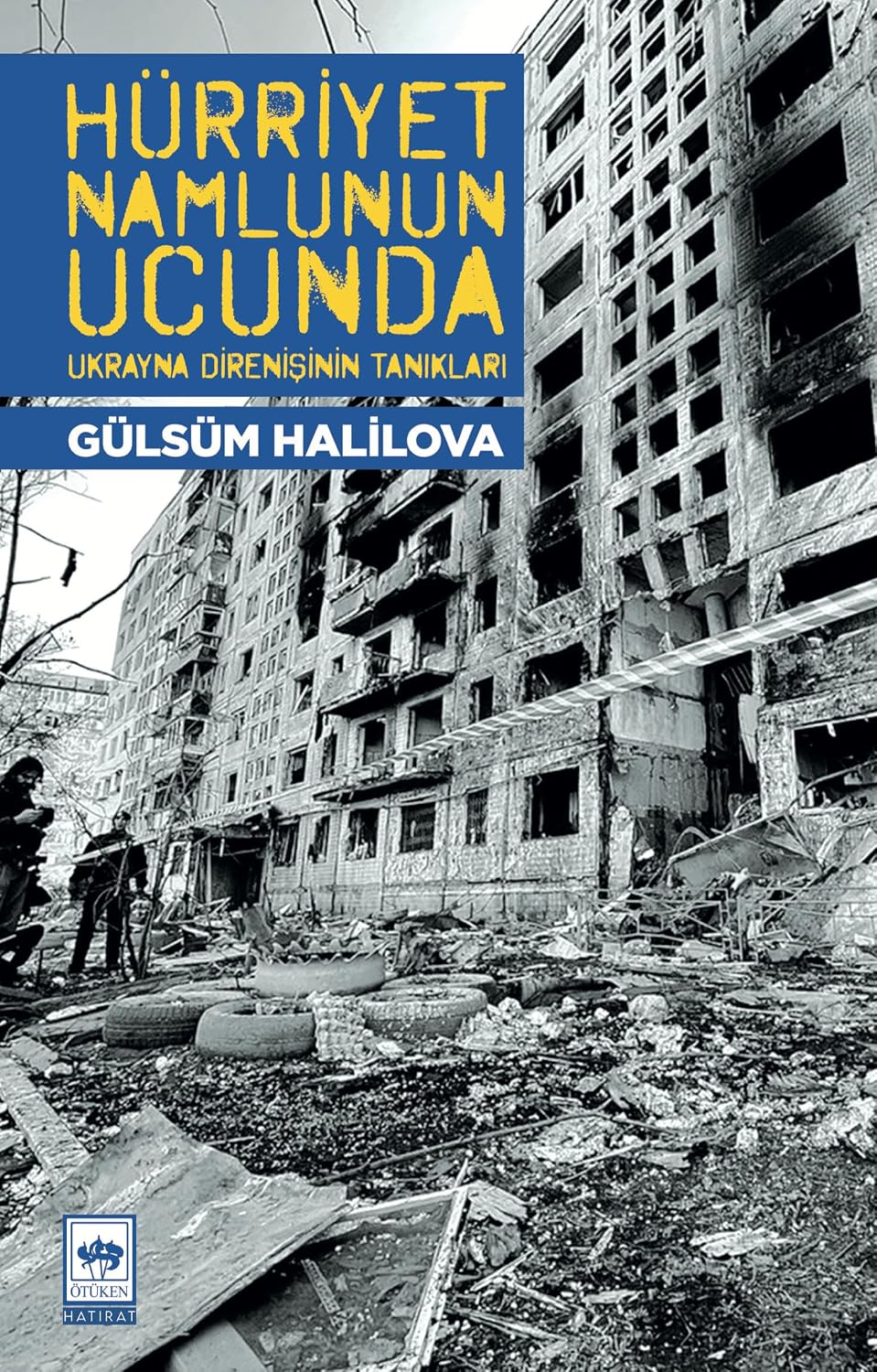 Hürriyet Namlunun Ucunda - Ukrayna Direnişinin Tanıkları /