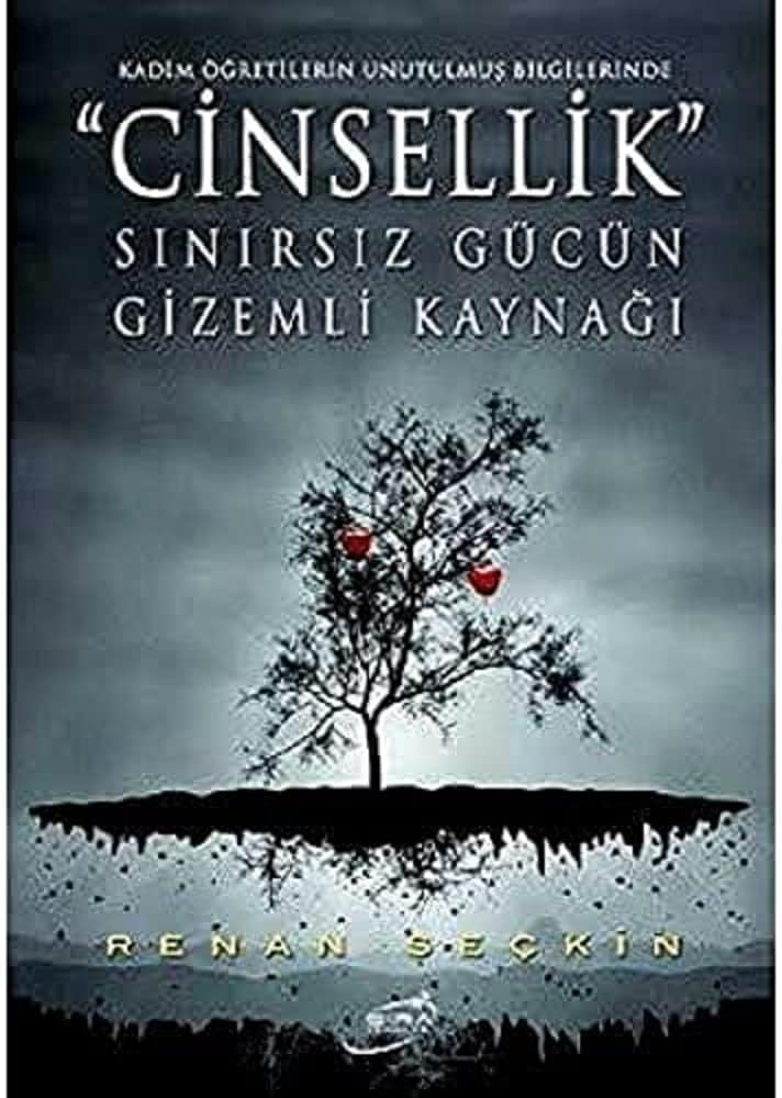 CİNSELLİK SINIRSIZ GÜCÜN GİZEMLİ KAYNAĞI