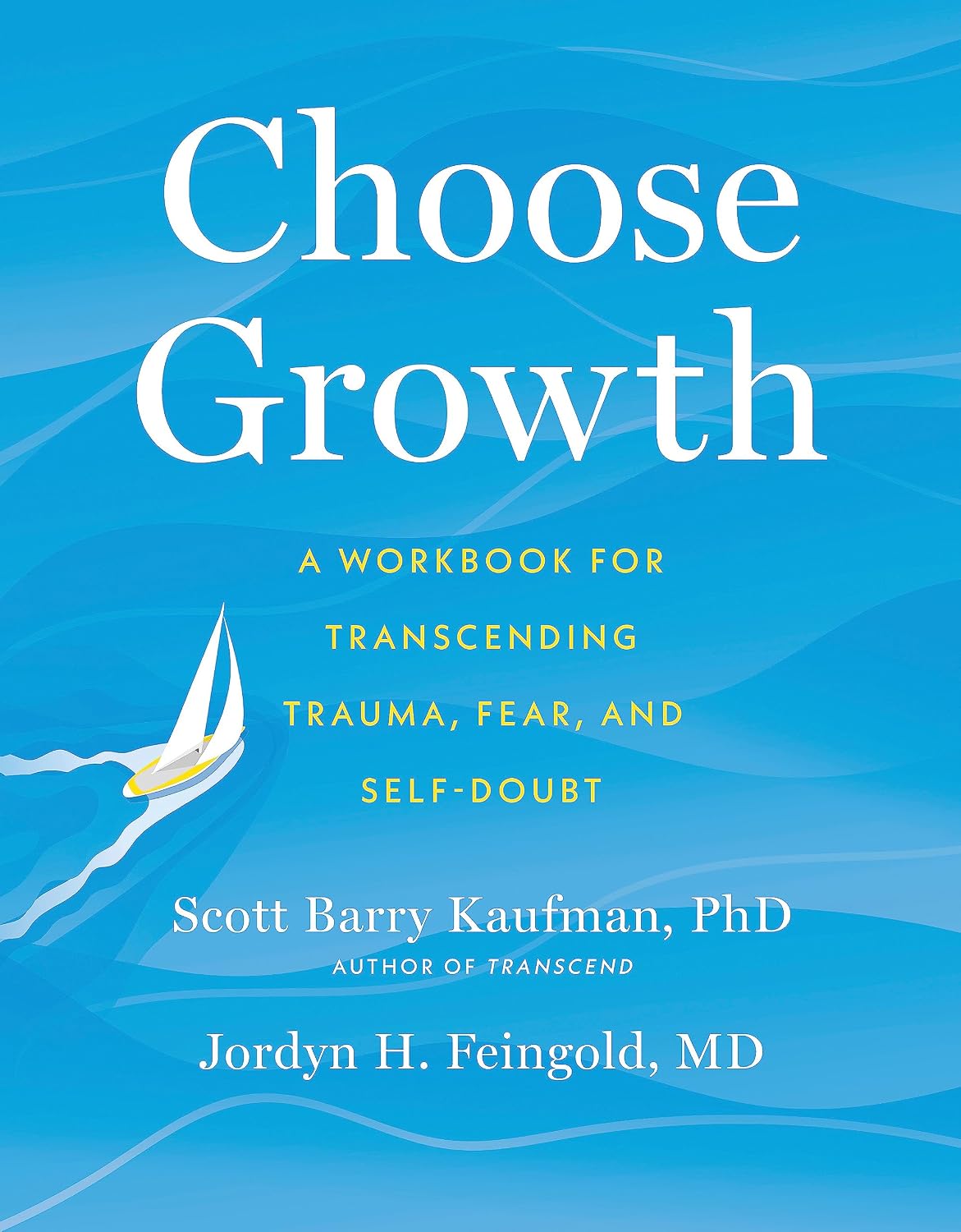 Choose Growth: A Workbook for Transcending Trauma, Fear, and Self-Doubt