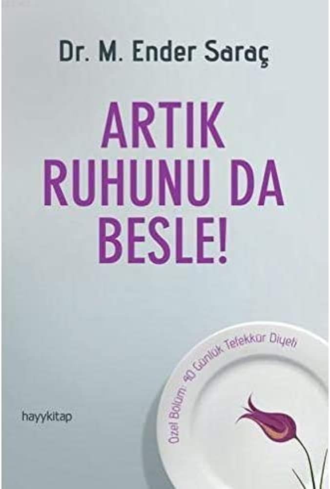 Artık Ruhunu da Besle!: Özel Bölüm: 40 Günlük Tefekkür Diyeti (Kapak Değişebilir)