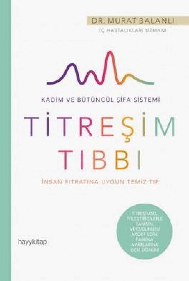 Titreşim Tıbbi: İnsan Fıtratına Uygun Temiz Tıp (Kapak Değişebilir)