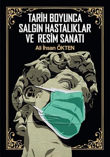 Tarih Boyunca Salgın Hastalıklar ve Resim Sanatı (Ciltli)