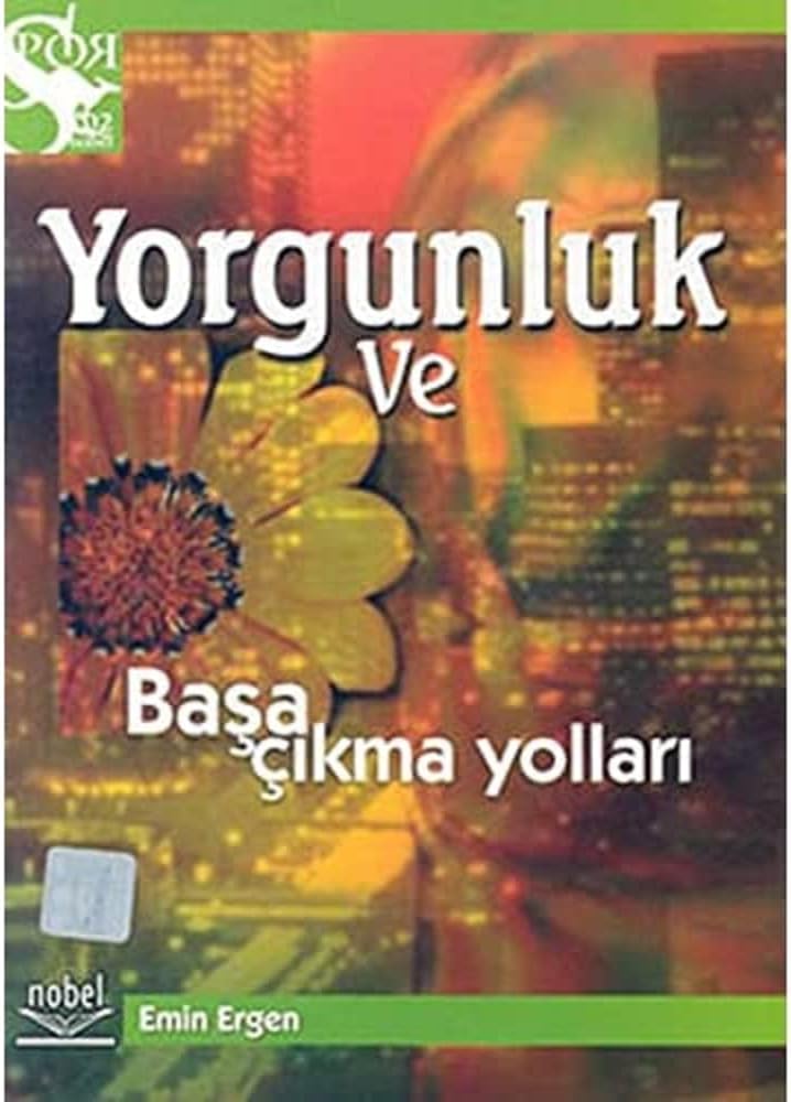 Yorgunluk ve Başa Çıkma Yolları