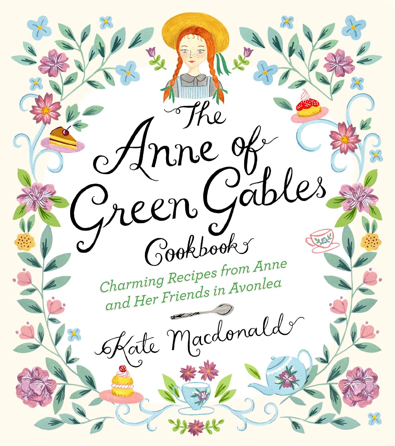 The Anne of Green Gables Cookbook: Charming Recipes from Anne and Her Friends in Avonlea