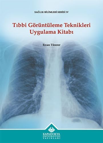 Tıbbi Görüntüleme Teknikleri Uygulama Kitabı (Kapak Değişebilir)