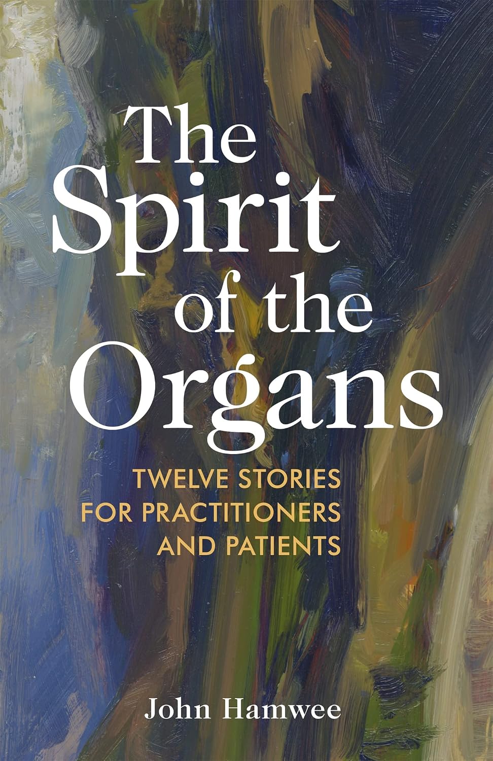 The Spirit of the Organs: Twelve Stories for Practitioners and Patients (Kapak Resmi değişebilir)