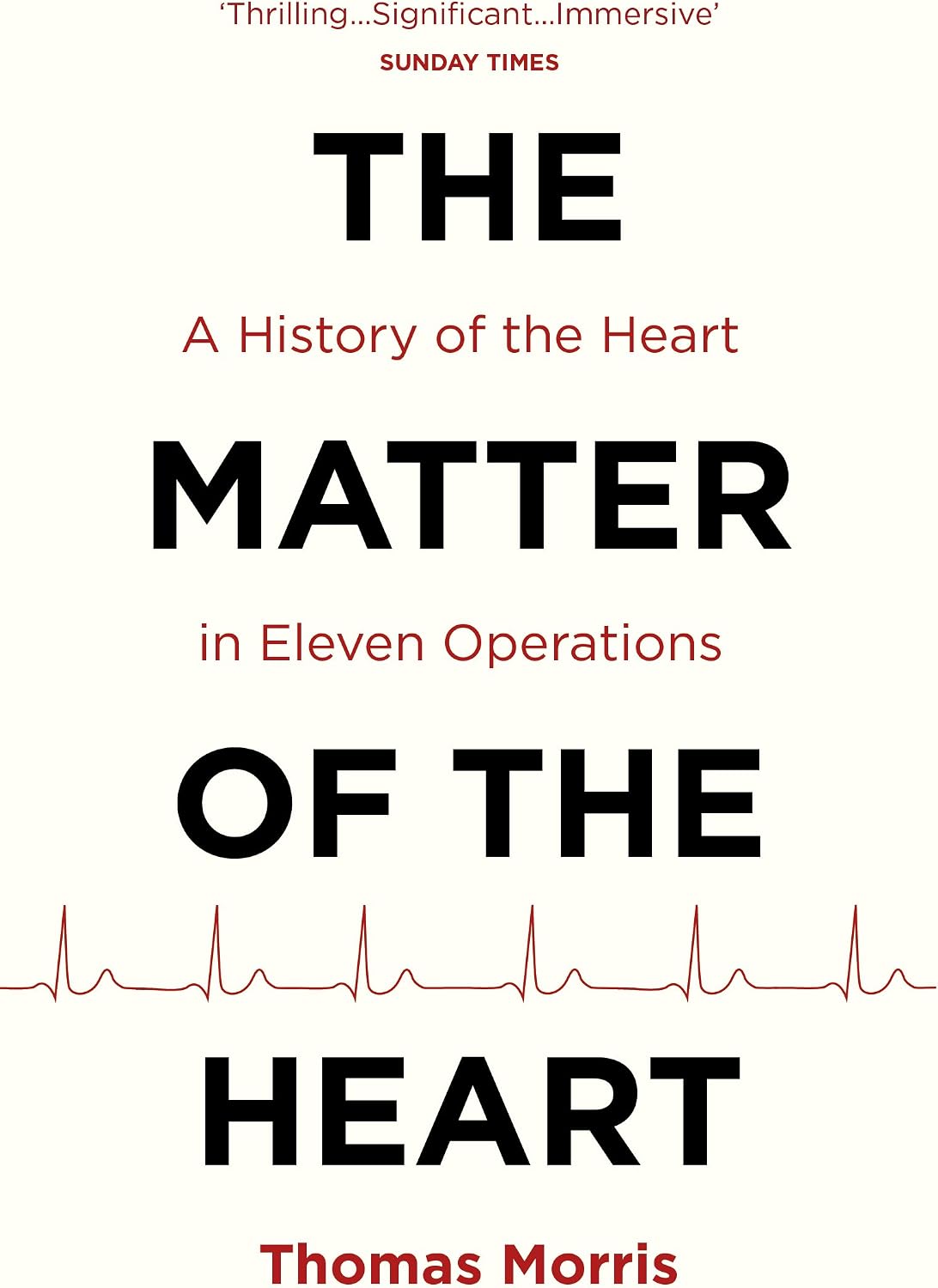 The Matter of the Heart: A History of the Heart in Eleven Operations