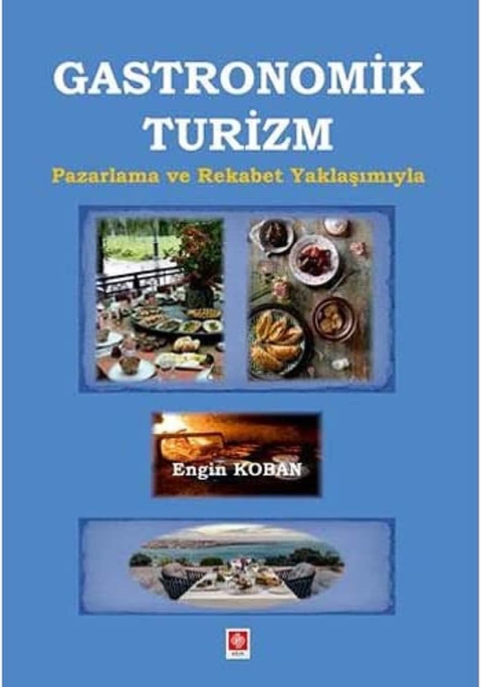 Gastronomik Turizm: Pazarlama ve Rekabet Yaklaşımıyla