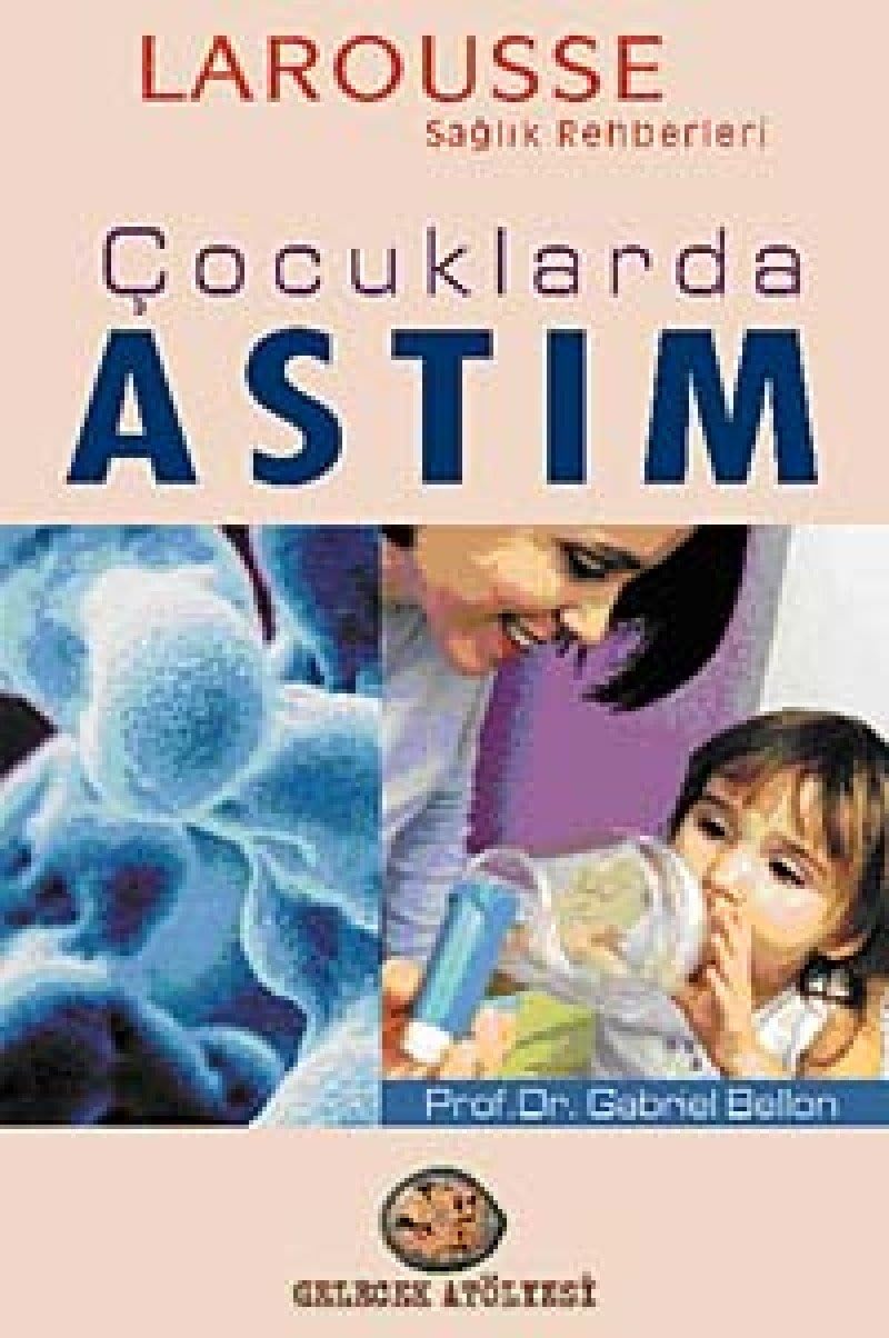 ÇOCUKLARDA ASTIM: Larousse Sağlık Rehberi