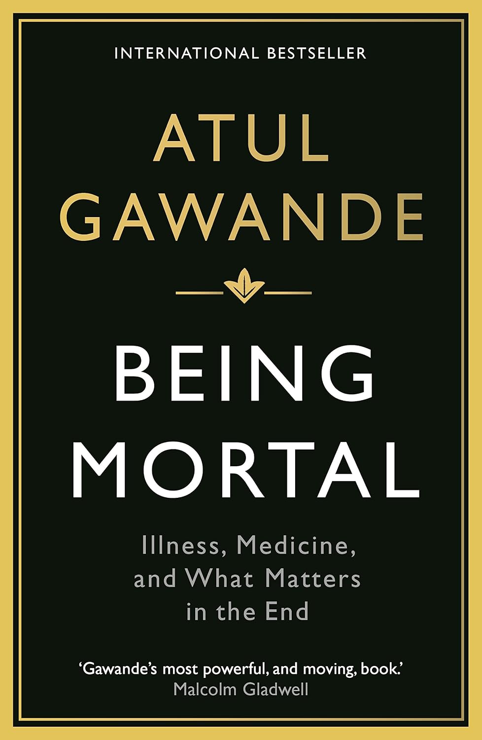 Being Mortal: Illness, Medicine and What Matters in the End