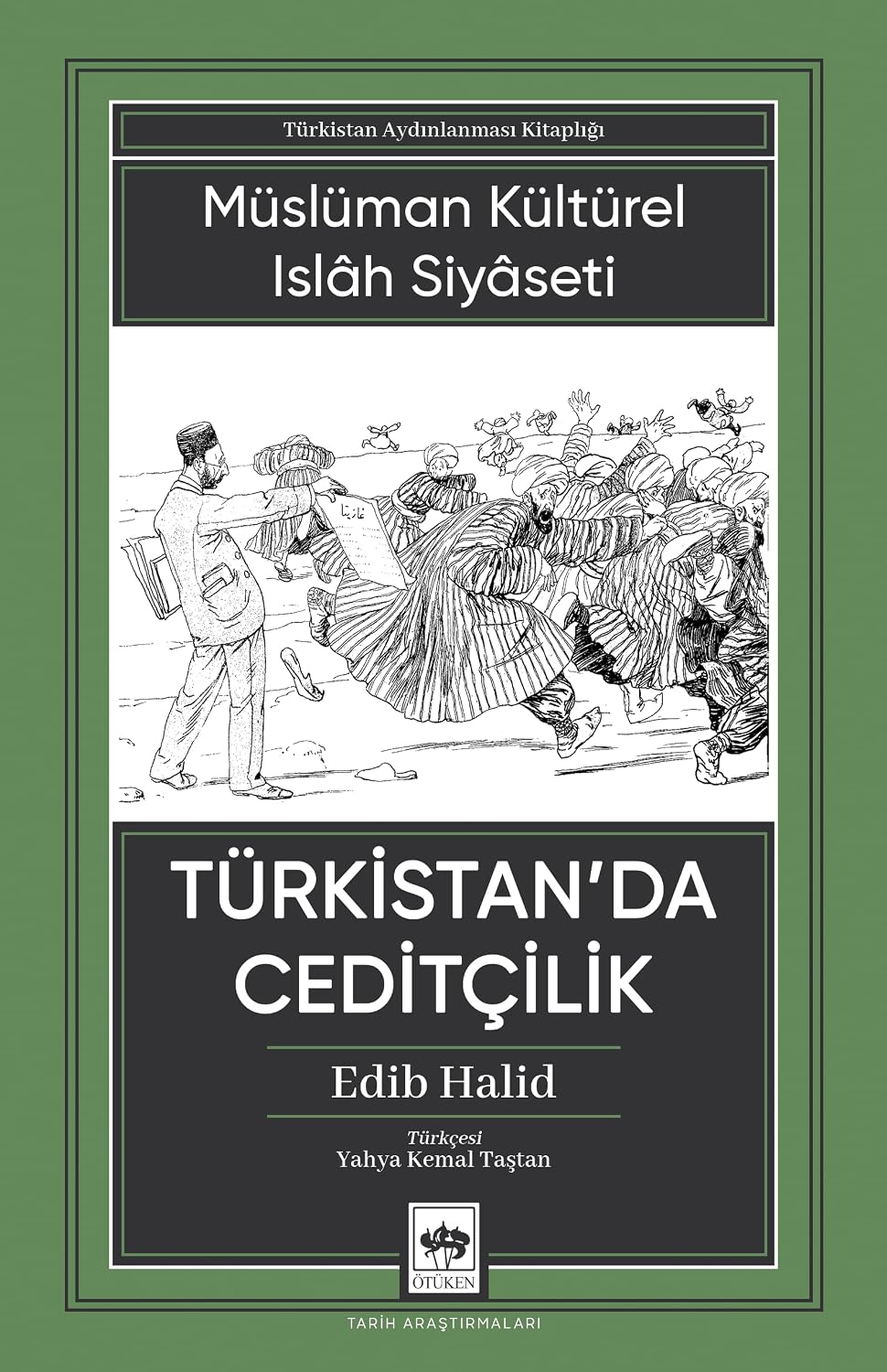 Müslüman Kültürel Islah Siyaseti Türkistan'da Ceditçilik - /Çev. Yahya Kemal Taştan