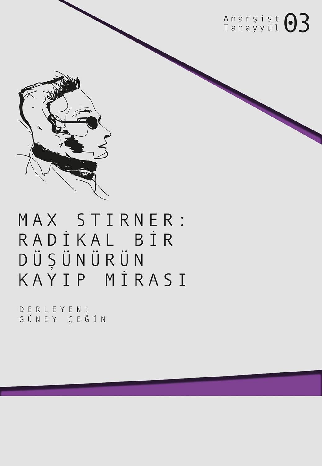 Max Stirner - Radikal Bir Düşünürün Kayıp Mirası