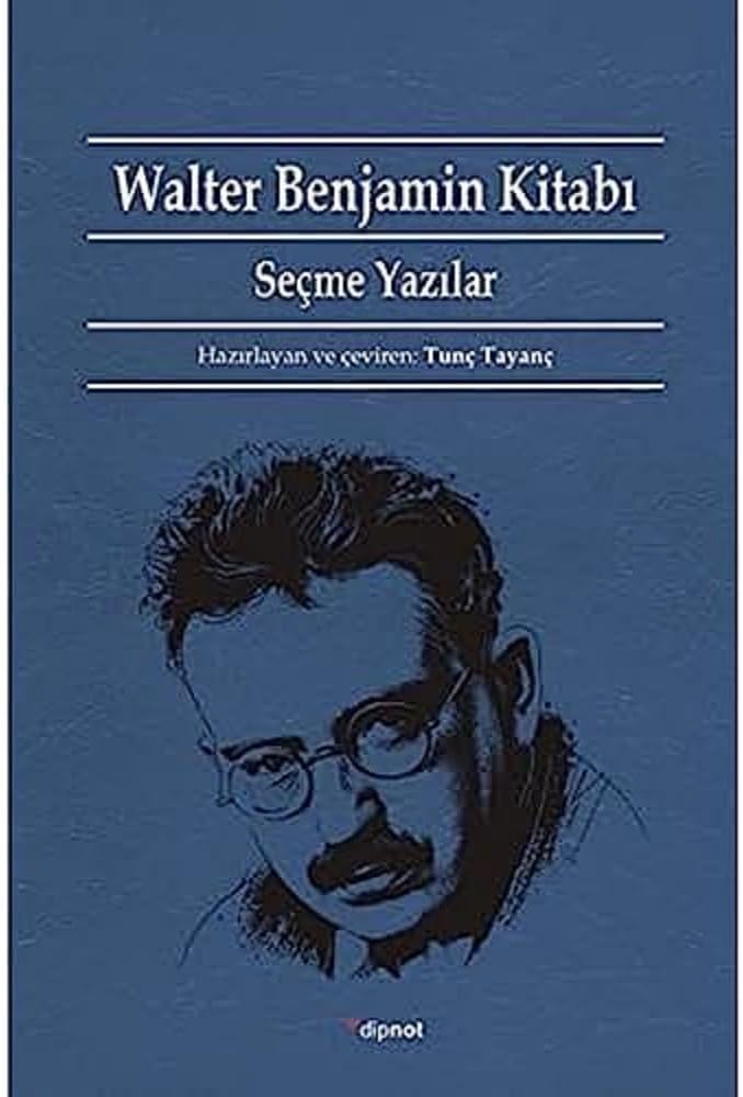 Walter Benjamin Kitabı: Seçme Yazılar