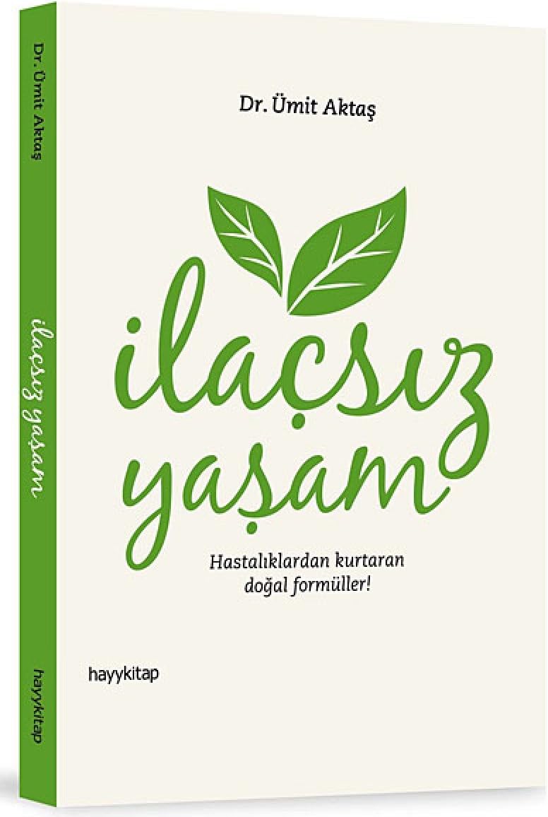 İLAÇSIZ YAŞAM: Hastalıklardan Kurtaran Doğal Formüller! (Kapak Resmi değişebilir)
