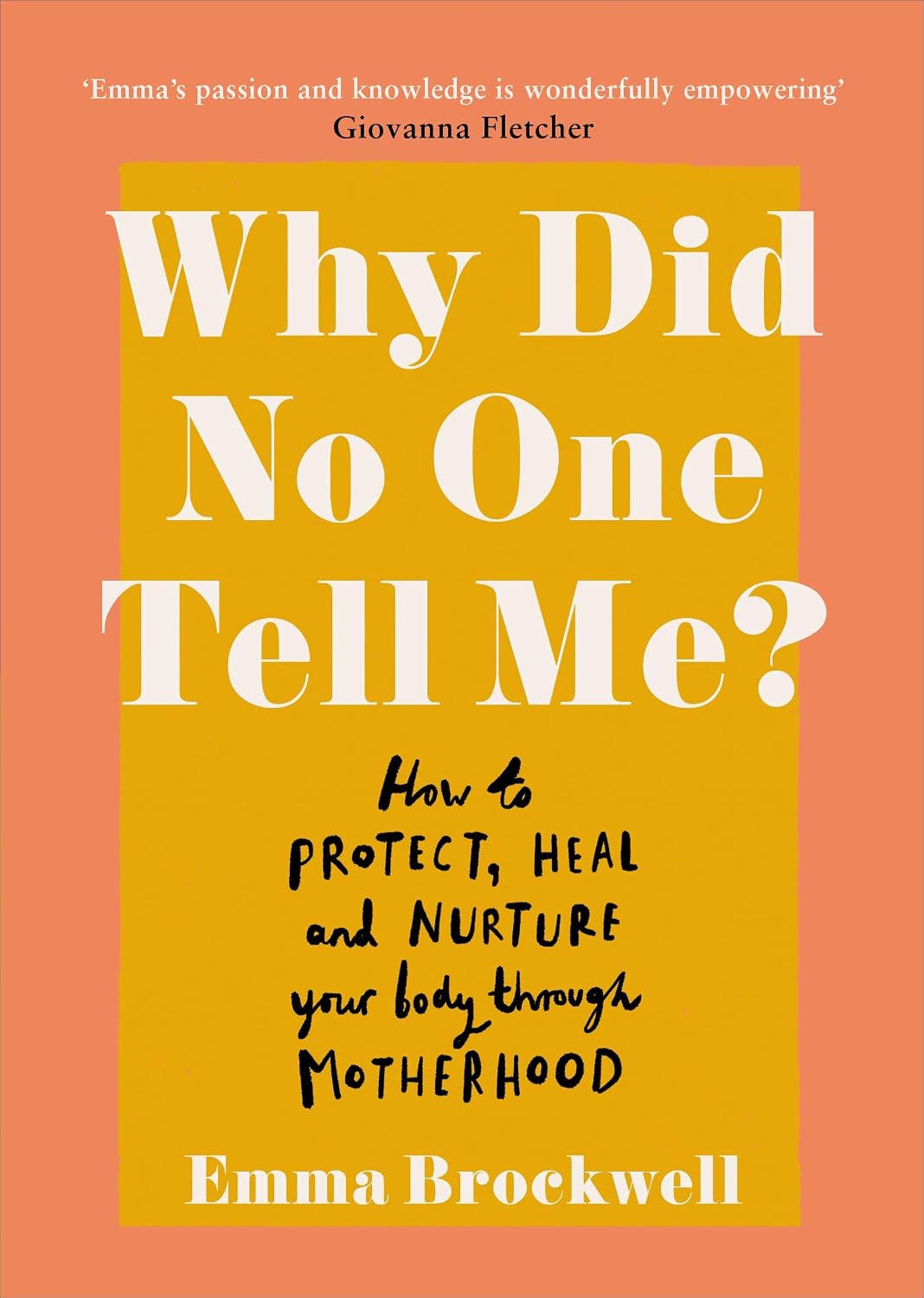 Why Did No One Tell Me?: How to Protect Heal and Nurture Your Body Through Motherhood (Kapak Değişebilir)