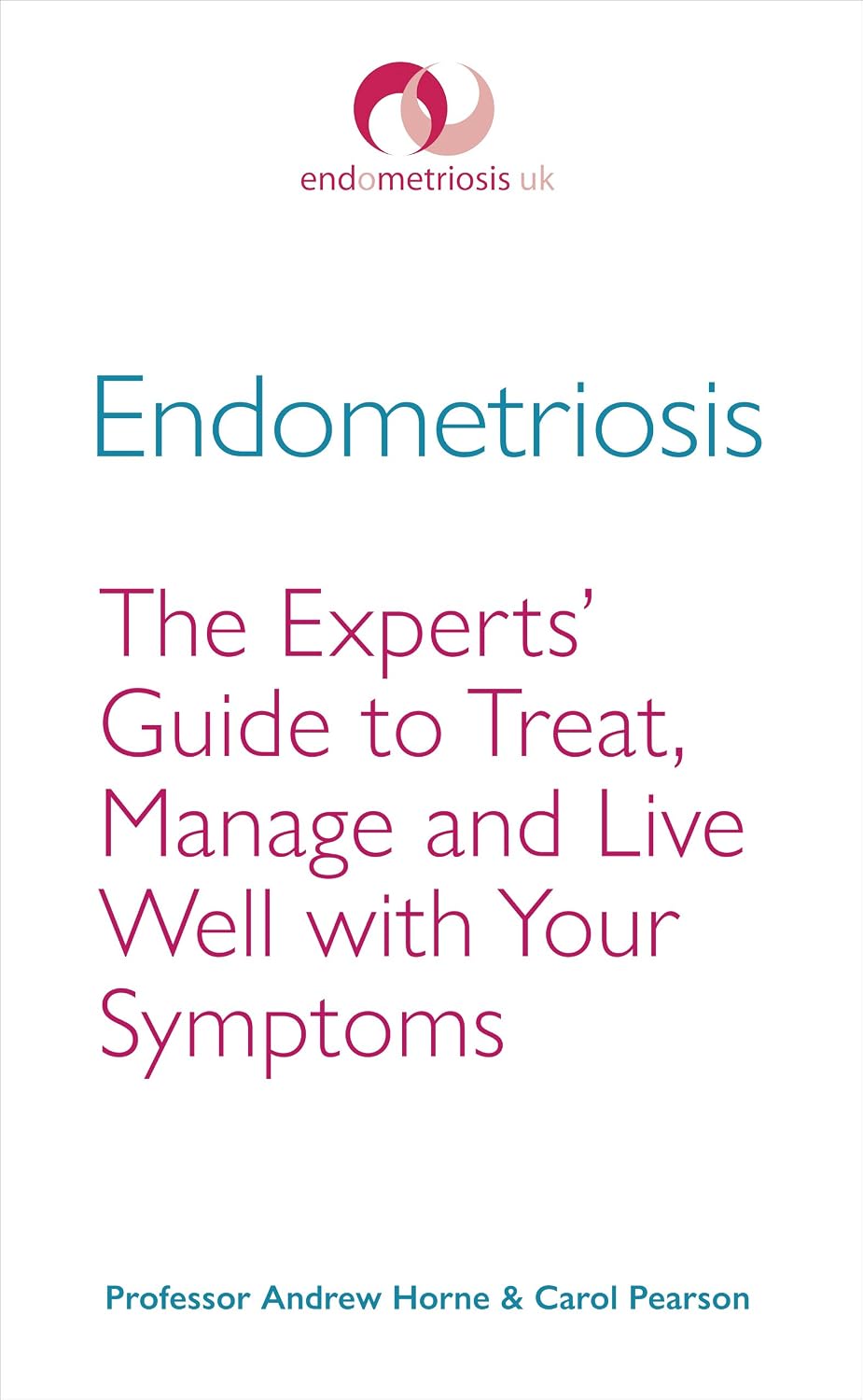 Endometriosis: The Experts’ Guide to Treat, Manage and Live Well with Your Symptoms