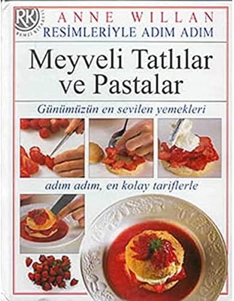 Resimleriyle Adım Adım Meyveli Tatlılar ve Pastalar (Ciltli): Günümüzün En Sevilen Yemekleri Adım Adım En Kolay Tariflerle