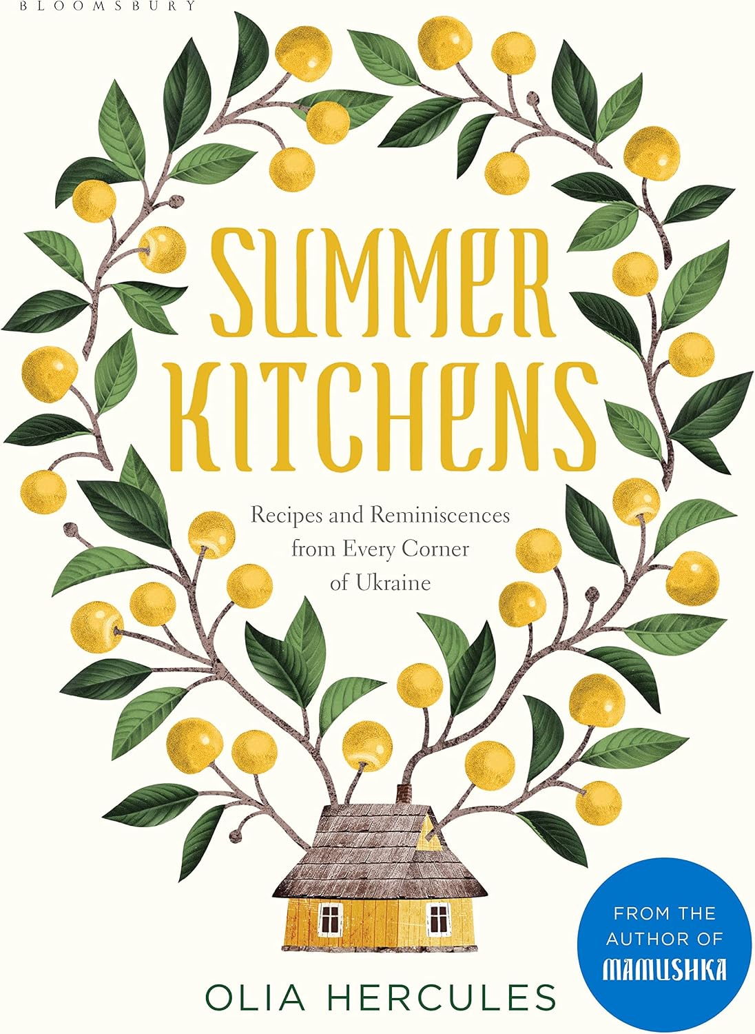 Summer Kitchens: Recipes and Reminiscences from Every Corner of Ukraine