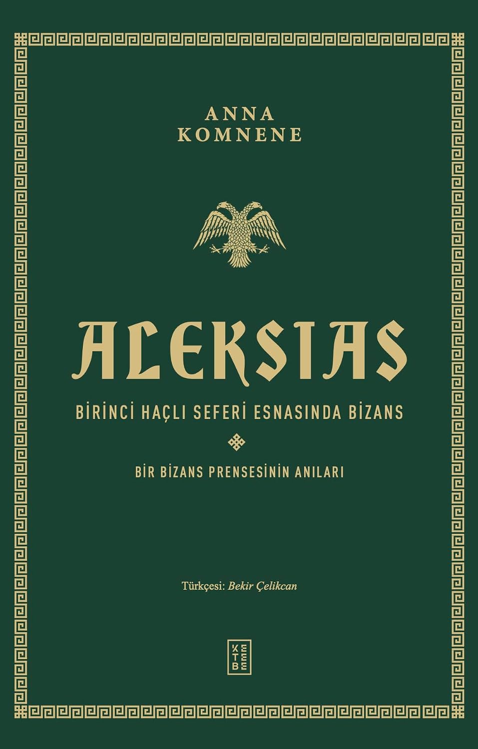 Aleksias (Ciltli): Birinci Haçlı Seferi Esnasında Bizans -Bir Bizans Prensesinin Anıları