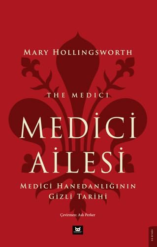 Medici Ailesi: Medici Hanedanlığının Gizli Tarihi