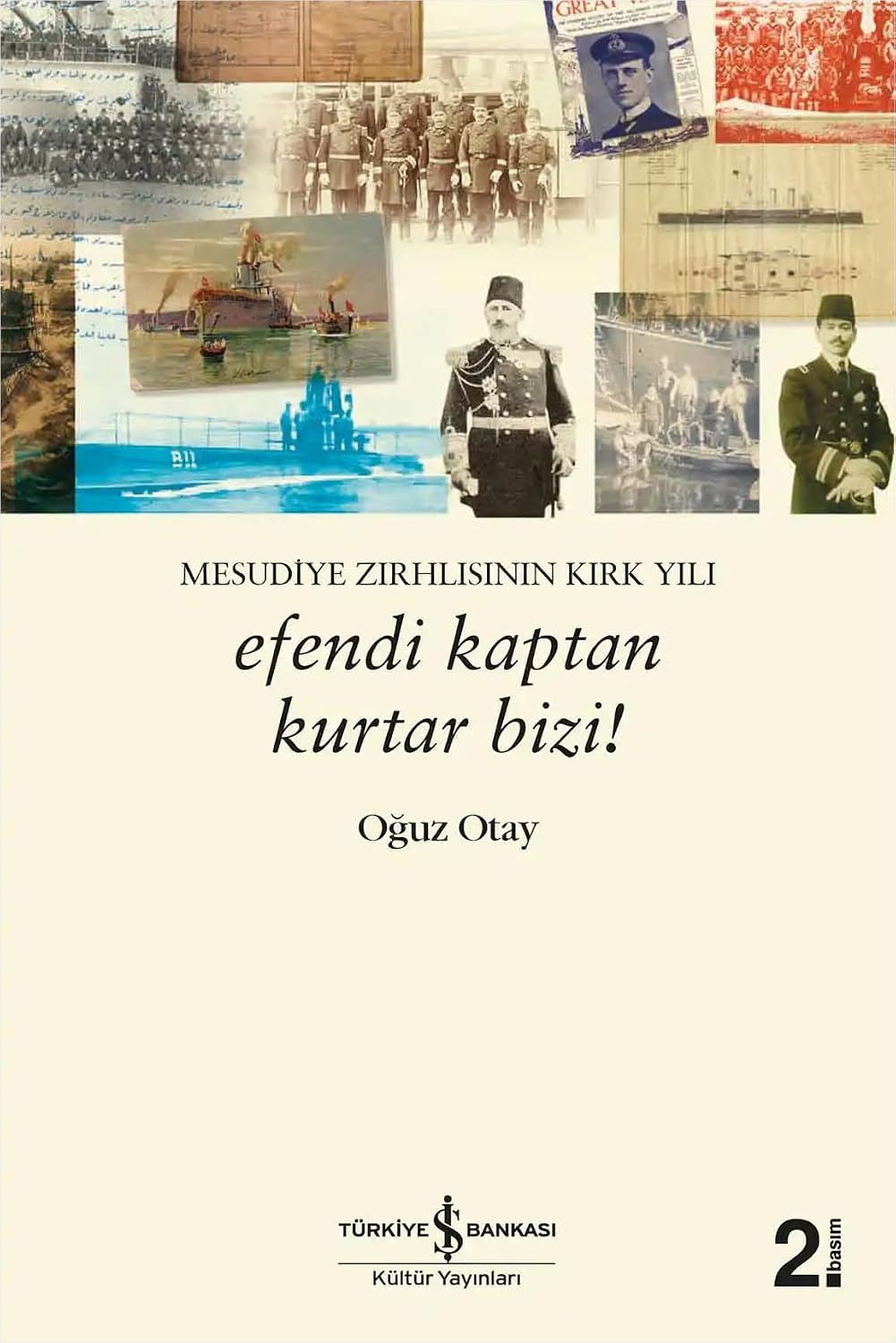 Efendi Kaptan Kurtar Bizi! - Mesudiye Zırhlısının Kırk Yılı