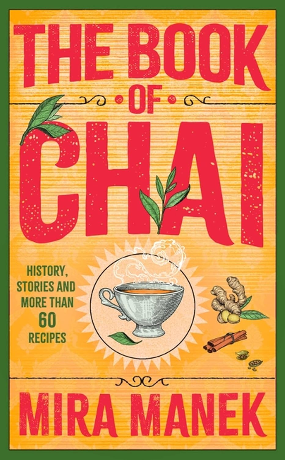 The Book Of Chai: History, stories and more than 60 recipes