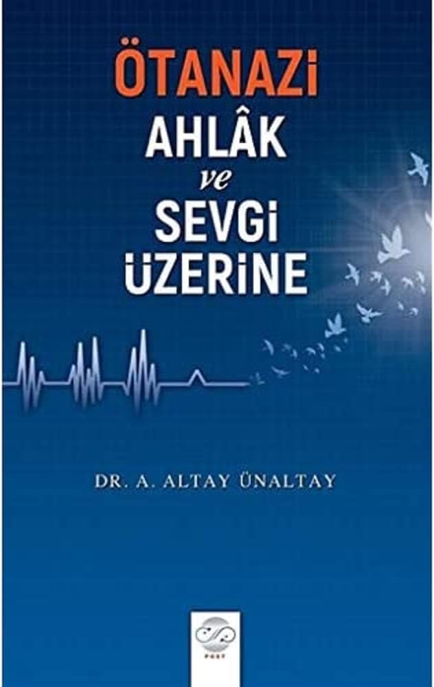 Ötanazi - Ahlak ve Sevgi Üzerine