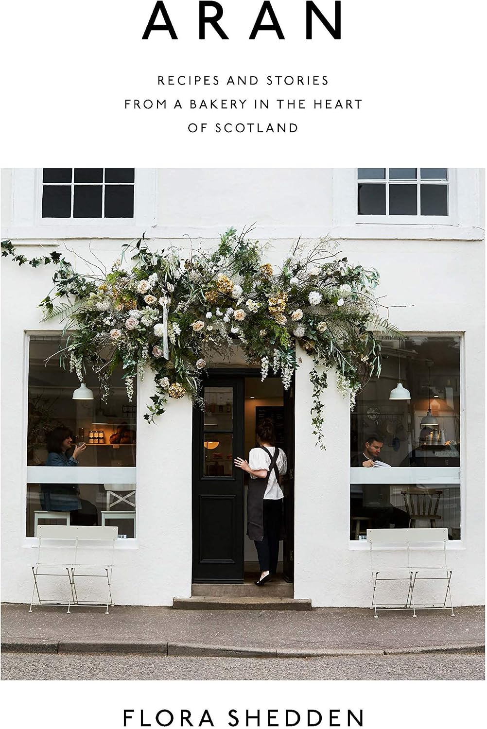Aran: Recipes and Stories from a Bakery in the Heart of Scotland