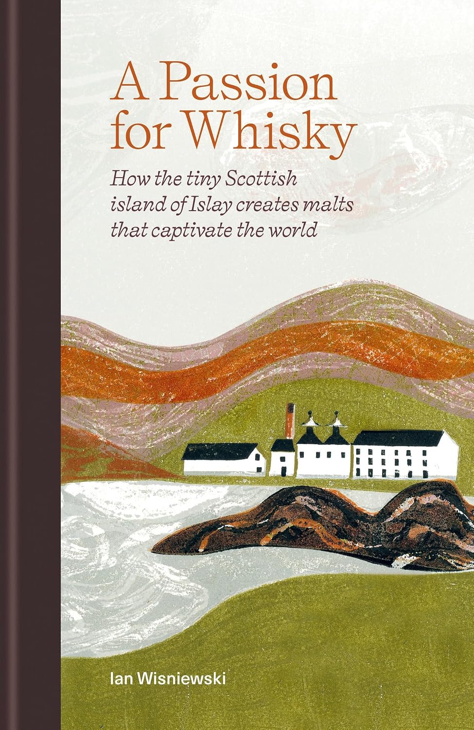 A Passion for Whisky: How the tiny Scottish island of Islay creates malts that captivate the world