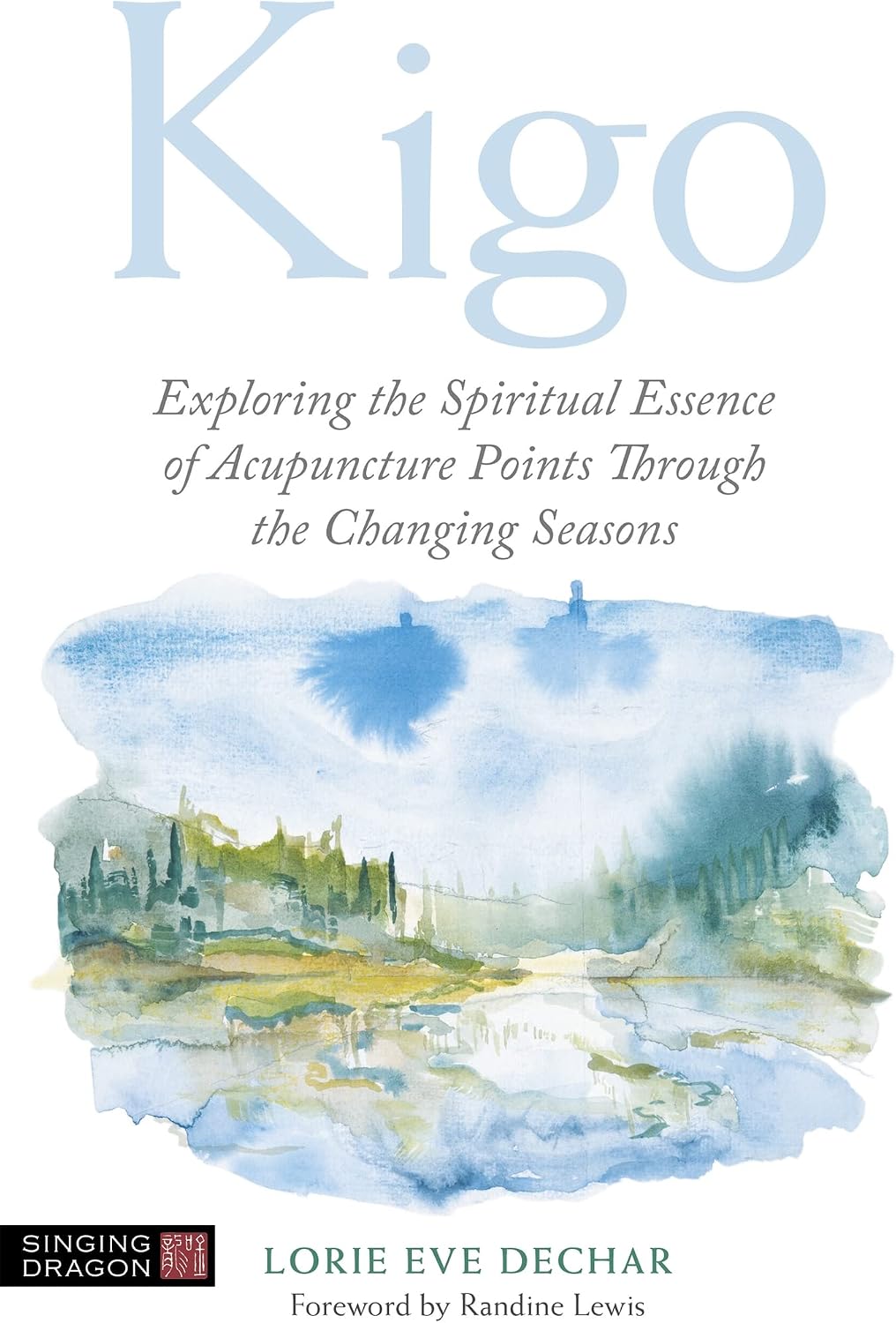 Kigo: Exploring the Spiritual Essence of Acupuncture Points Through the Changing Seasons (Kapak değişebilir)