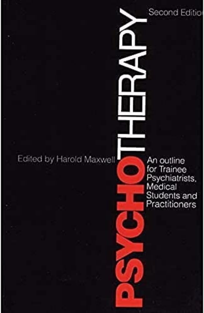 Psychotherapy and Outline for Trainee Psychiatrists, Medical Students and Practitioners: An Outline of for Trainee Psychiatrists, Medical Students and Practitioners