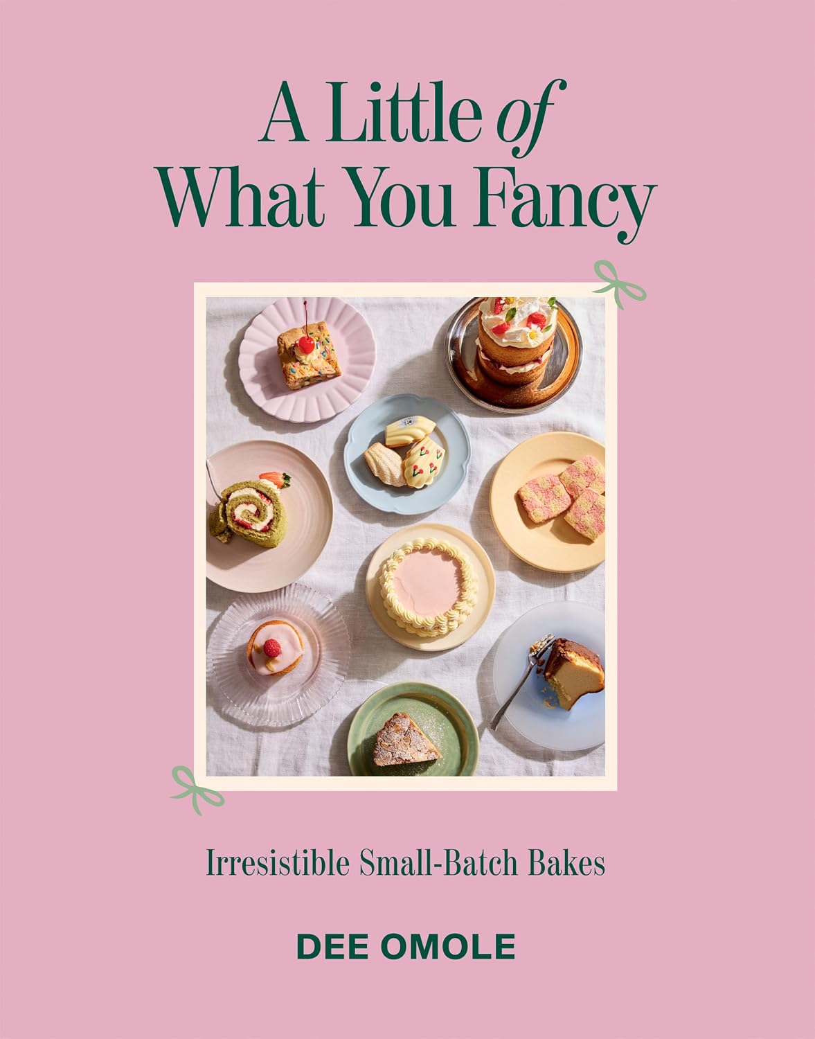 Little of What You Fancy: Irresistible Small-batch Bakes