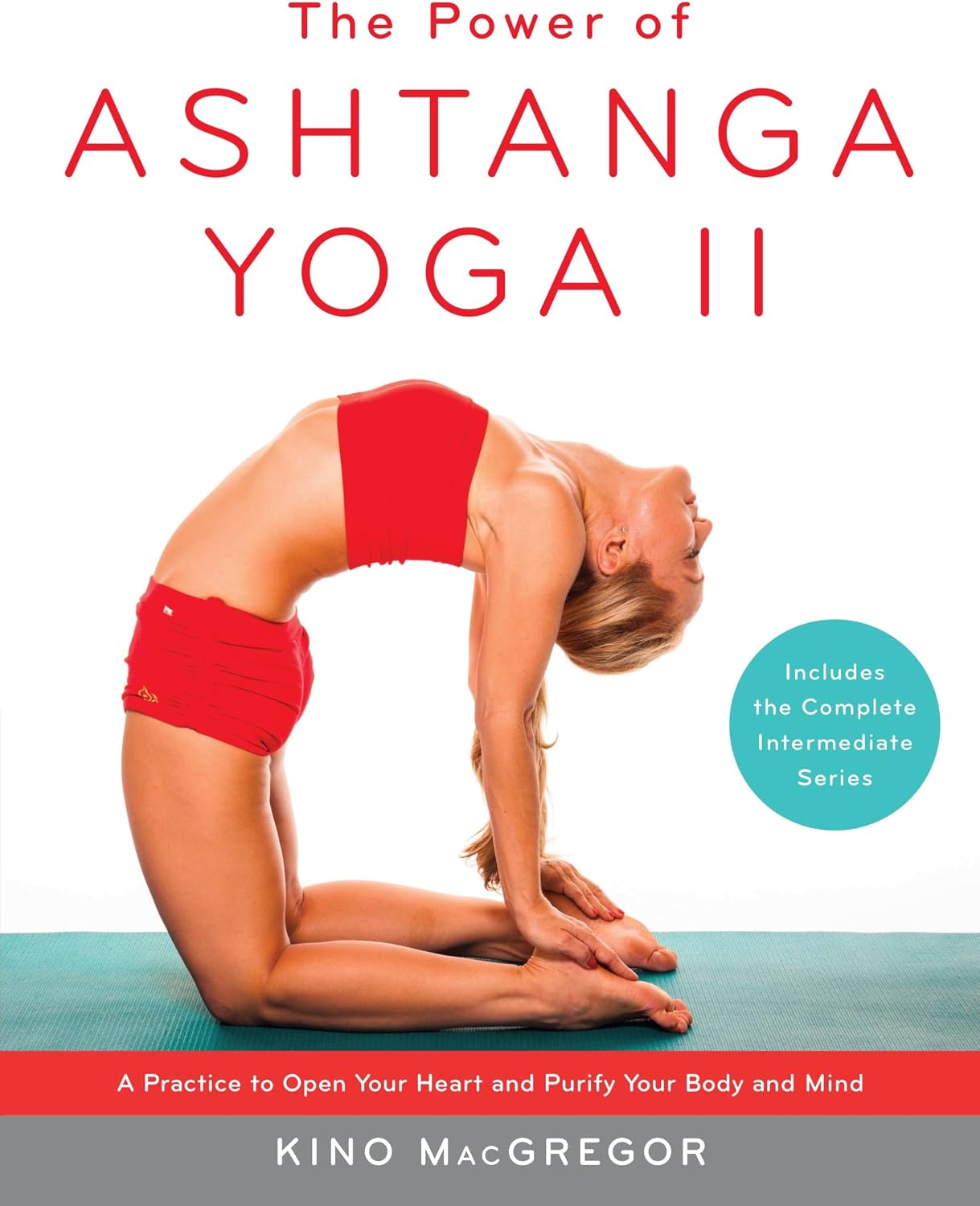 The Power of Ashtanga Yoga II: The Intermediate Series: A Practice to Open Your Heart and Purify Your Body and Mind