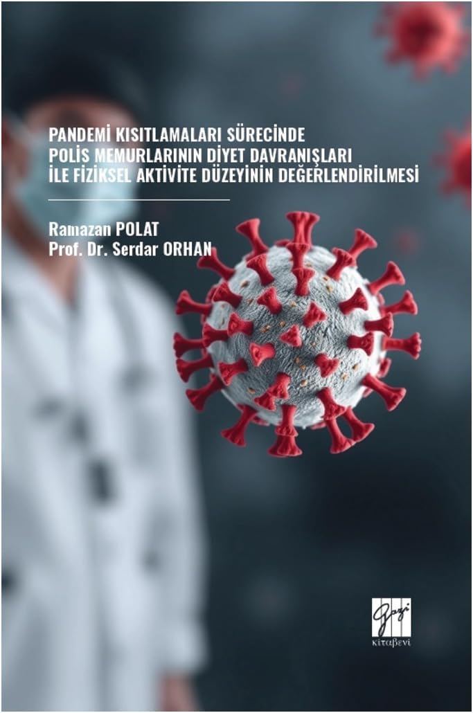 Pandemi Kısıtlamaları Sürecinde Polis Memurlarının Diyet Davranışları İle Fiziksel Aktivite Düzeyinin Değerlendirilmesi