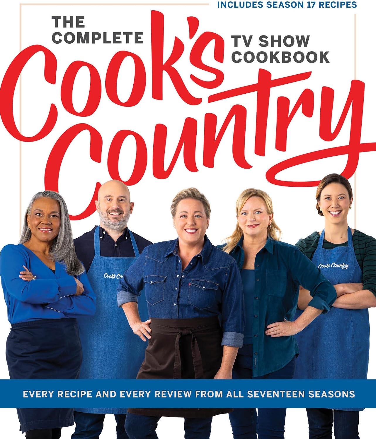 The Complete Cook’s Country TV Show Cookbook: Every Recipe and Every Review from All Seventeen Seasons Includes Season 17