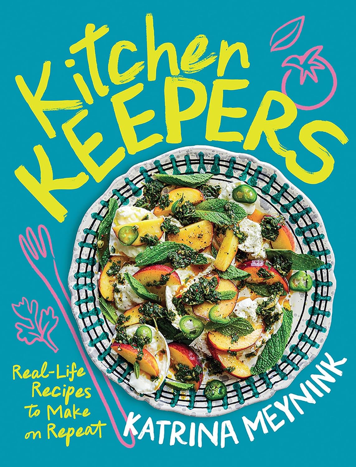 Kitchen Keepers: Real-Life Recipes to Make on Repeat