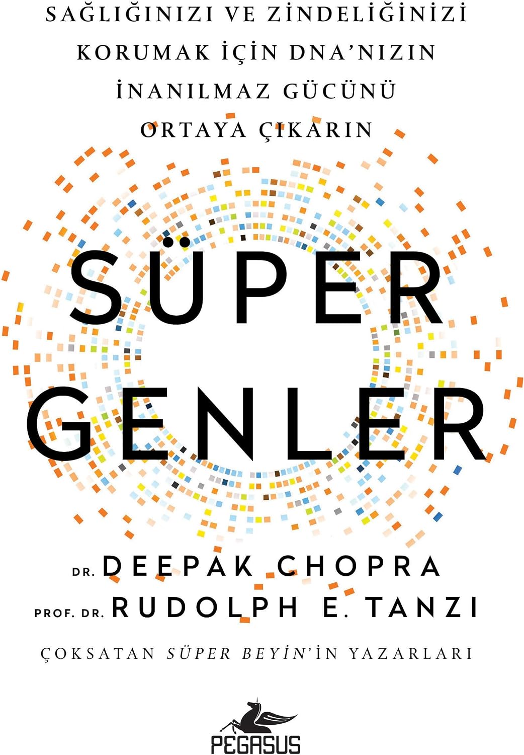 Süper Genler: Sağlığınızı ve Zindeliğinizi Korumak İçin Dna'nızın İnanılmaz Gücünü Ortaya Çıkarın