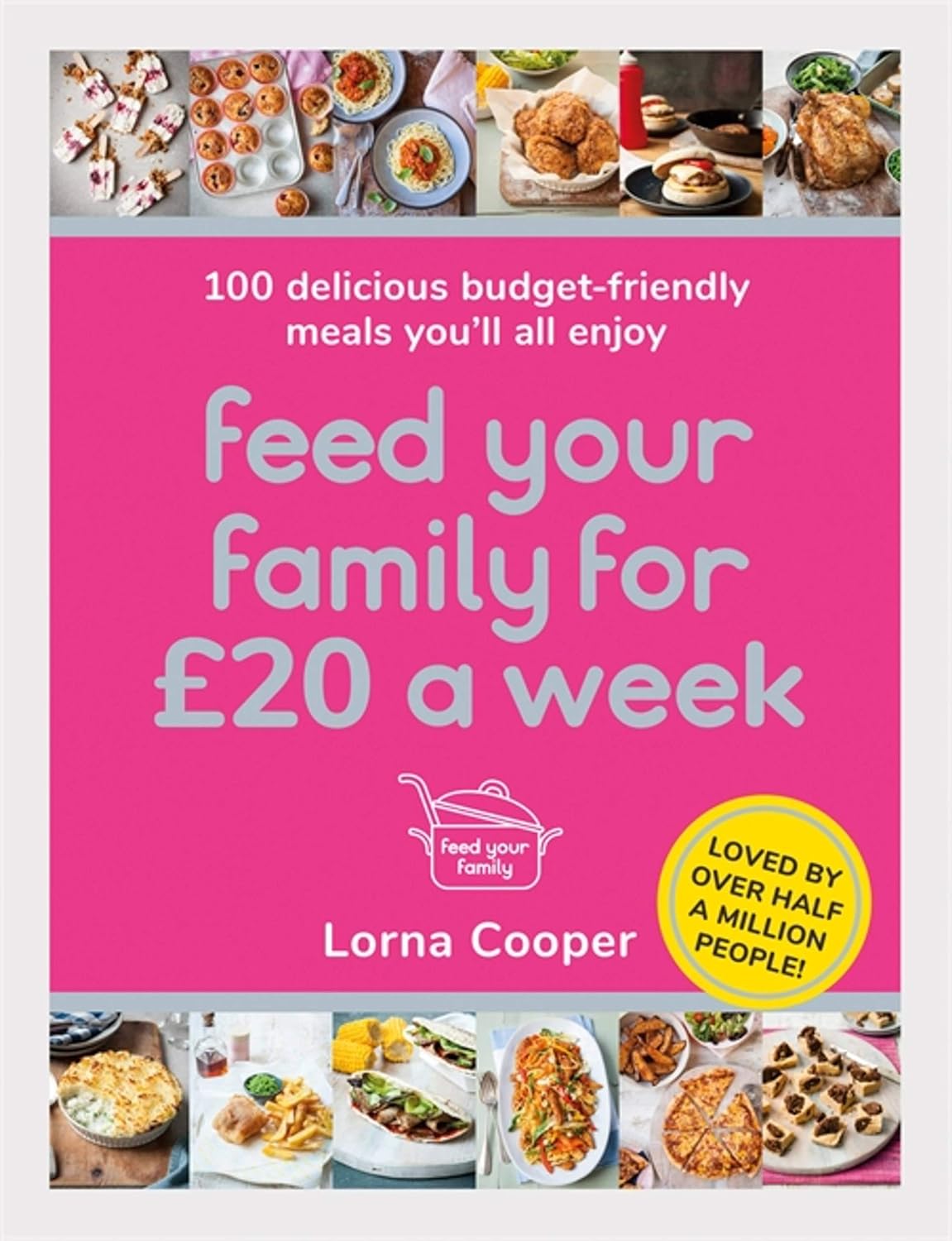 Feed Your Family For £20 a Week: 100 Budget-Friendly, Batch-Cooking Recipes You’ll All Enjoy