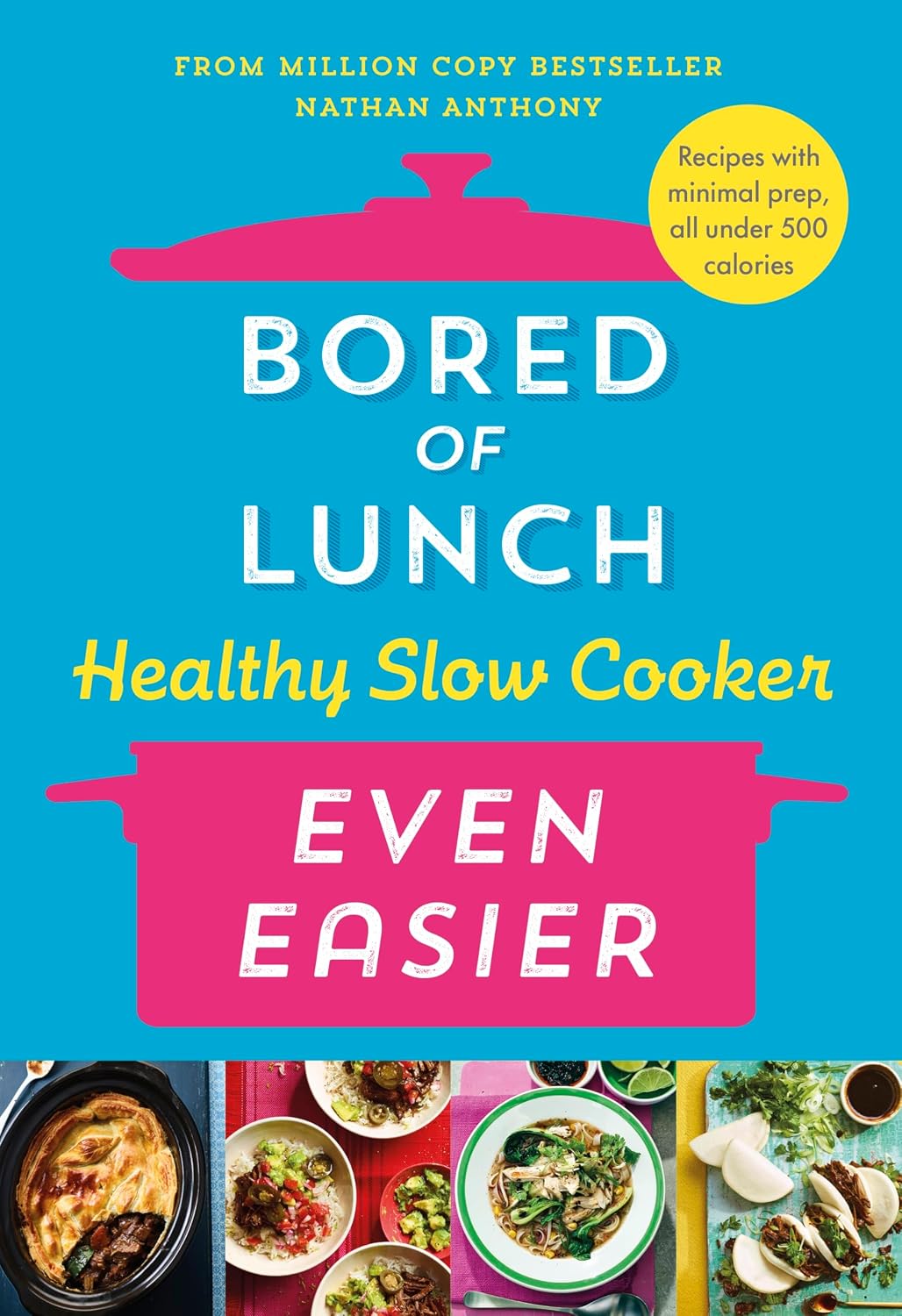 Bored of Lunch Healthy Slow Cooker: Even Easier: Recipes with minimal prep, all under 500 calories