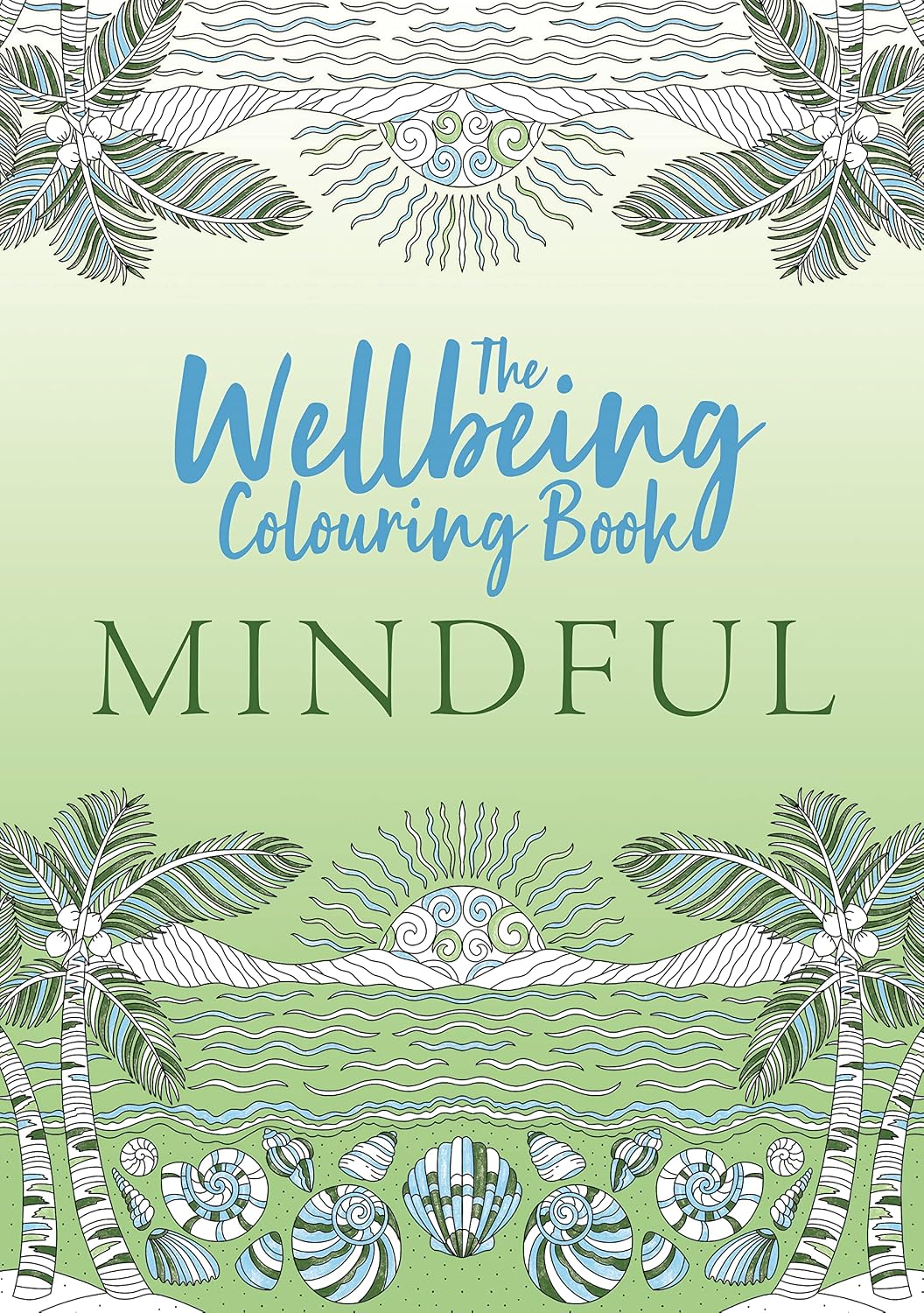 The Wellbeing Colouring Book: Mindful