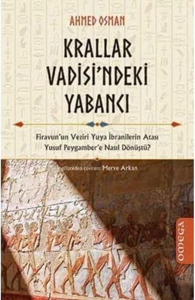 Krallar Vadisi'ndeki Yabancı: Firevun’un Veziri Yuya İbranilerin Atası Yusuf Peygamber’e Nasıl Dönüştü